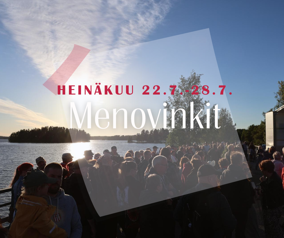 Menovinkit ja tapahtumakoonti 22.7.-28.7.